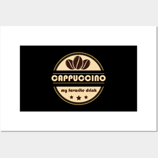 Cappuccino my favorite drink Posters and Art